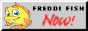 Freddi Fish now button