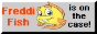 button that says Freddi Fish is on the case