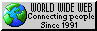 world wide web. connecting people since 1991