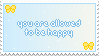 you are allowed to be happy